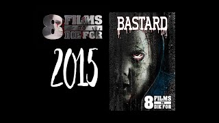 8 Films to Die For Bastard 2015 Review