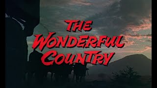 LAventurier du Rio Grande The Wonderful Country  1959  Gnrique dbut HD VOST