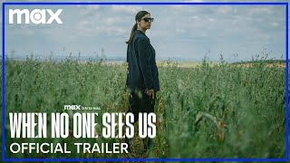 When No One Sees Us  Official Trailer  Max