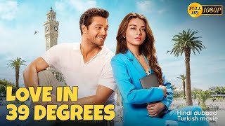 Love in 39 Degrees 2024 Hindi dubbed Turkish full movie