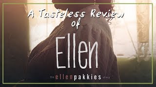 A Tasteless Review of Ellen The Ellen Pakkies Story 