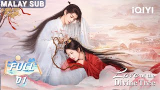 BM SUBLove of the Divine Tree  EP01  Deng Wei Xiang Hanzhi  iQIYI Malaysia