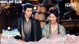 BM SUBLove of the Divine Tree  EP02  Deng Wei Xiang Hanzhi  iQIYI Malaysia