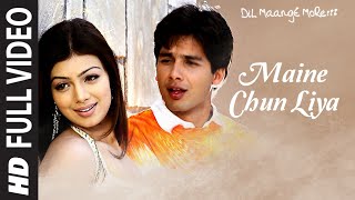 MAINE CHUN LIYA Full Video  Dil Maange More   Shahid Kapoor Ayesha Takia Soha Ali Khan