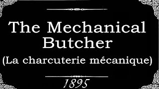  1895  La Charcuterie Mcanique  The Mechanical Butcher  LOUIS LUMIRE 