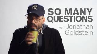 So Many Questions With Jonathan Goldstein