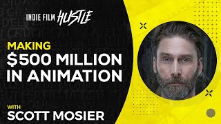 Making 500 Million in Animation with Scott Mosier  Indie Film Hustle Talks