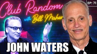 John Waters  Club Random with Bill Maher