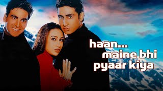 Haan Maine Bhi Pyaar Kiya  Full Movie  Akshay Kumar  Karishma Kapoor  Abhishek Bachchan