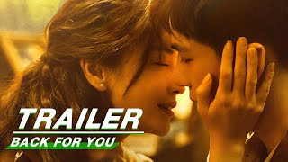 Official Trailer Back For You  Angelababy x Wang Anyu    iQIYI