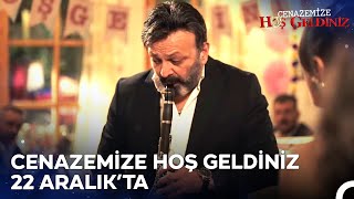 Gnah Benden Gitti O Zaman  Cenazemize Ho Geldiniz 22 Aralkta Sinemalarda