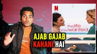 The Life You Wanted Review  The Life You Wanted Review in Hindi  Netflix The Life You Wanted 2024