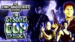 The CineMasochist CYBORG COP TRILOGY part 1