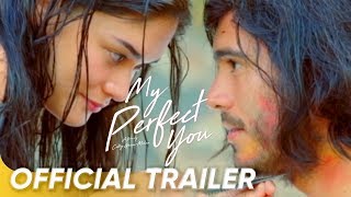 My Perfect You Official Trailer  Gerald Anderson Pia Wurtzbach  My Perfect You