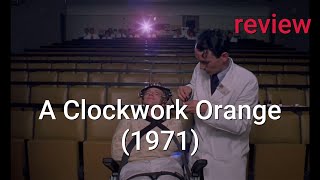 Review A Clockwork Orange 1971  Malcolm McDowell Patrick Magee Michael Bates