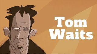 Tom Waits on Everything and Nothing