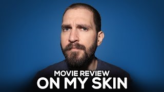 On My Skin Sulla Mia Pelle  Movie Review  No Spoilers