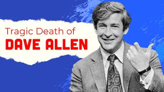 Dave Allens Cause of Death Was Tragic He Left His Family Behind