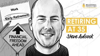 Financial Independence  Early Retirement w Steve Adcock MI133