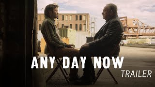 ANY DAY NOW  TRAILER