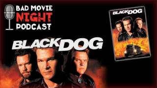 Black Dog 1998  Bad Movie Night Podcast
