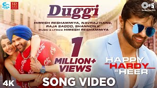 Duggi Official Song  Happy Hardy And Heer  Himesh Reshammiya Shannon K Navraj Hans Raja Sagoo