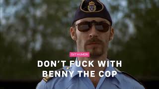 Dont fuck with Benny the cop  KOPPS