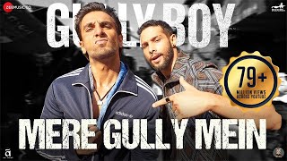 Mere Gully Mein   Gully Boy  Ranveer SinghAlia Bhatt  Siddhant  DIVINE  Naezy  Zoya Akhtar