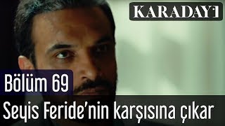 Karaday 69Blm  Seyis kendi karlar iin Feridenin karsna kar