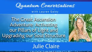 The Great Ascension Adventure Activating our Pillars of Light with Julie Claire