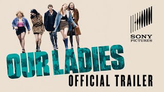 Our Ladies  Official Trailer  At Cinemas Now