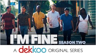Im Fine Season 2  Trailer  Dekkoocom  The premiere gay streaming service