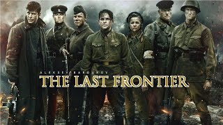 The Last Frontier 2020 Movie  Aleksey Bardukov Sergey Bezrukov Artyom Gubin  Review  Facts