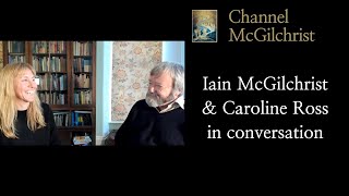Iain McGilchrist and Caroline Ross in conversation