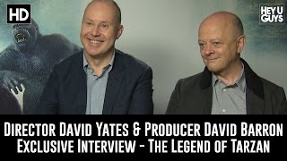 Director David Yates  Producer David Barron Exclusive Interview  The Legend of Tarzan