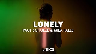 Paul Schulze Mila Falls  Lonely Lyrics