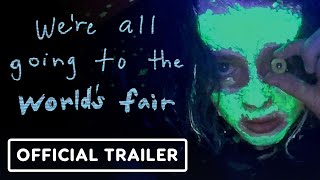 Were All Going to the Worlds Fair  Official Trailer 2022 Anna Cobb Michael J Rogers