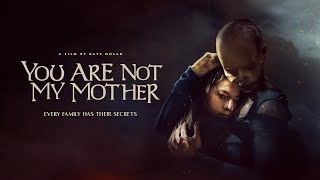 YOU ARE NOT MY MOTHER  UK TRAILER  2022  FRIGHTFEST PRESENTS