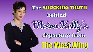The Shocking Truth Behind MOIRA KELLYS departure from THE WEST WING