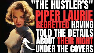 THE HUSTLERS Piper Laurie REGRETTED TELLING ALL THE DETAILS about her night spent with him