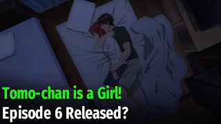 Tomochan is a Girl Episode 6 Release Date And Time