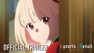 Lycoris Recoil Official Trailer