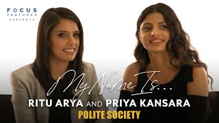 Polite Societys Ritu Arya and Priya Kansara On The Stories Behind Their Names  My Name Is