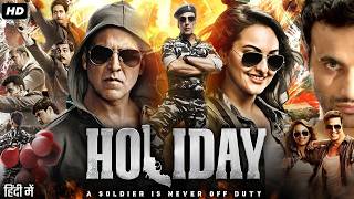 Holiday  A Soldier is Never Off Duty 2014 Full Movie  Akshay Kumar Sonakshi Sinha  Patriotic