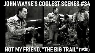 John Waynes Coolest Scenes 34 Not My Friend The Big Trail 1930