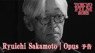 Ryuichi Sakamoto  Opus   Trailer36 36th Tokyo International Film Festival