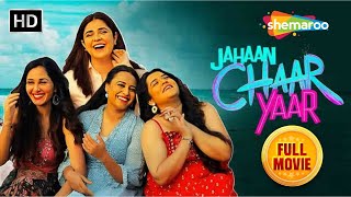 Ladies GONE WILD  Jahaan Chaar Yaar FULL COMEDY Movie  Swara Bhaskar Shikha TalsaniaPooja Chopra