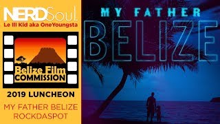 Leon Lozano  Ron Sierra on My Father Belize  the Belize Film Commissions 2019 Luncheon  NERDSoul