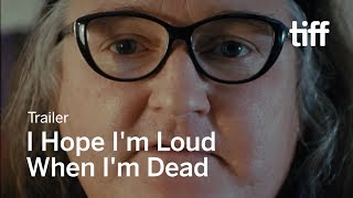 I HOPE IM LOUD WHEN IM DEAD Trailer  TIFF 2018
