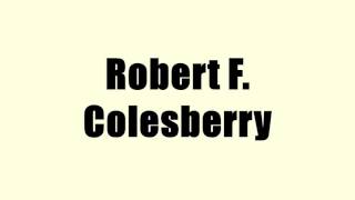 Robert F Colesberry